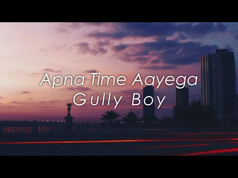 Download MP3 Apna Time Aayega (Lyrics / Lyric Video) | Gully Boy | Ranveer Singh