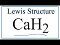 How to Draw the Lewis Dot Structure for CaH2 Calcium hydride