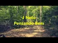 J Neto   Pensando Bem   Legendado