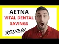 Aetna Vital Dental Savings Review Pros and Cons
