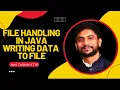 Java File Handling Writing Data to File In Hindi