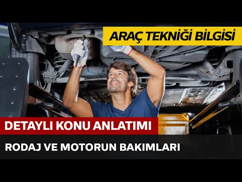 Araç Tekniği ve Motor Bilgisi / Rodaj ve Motorun Bakımları