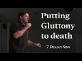 Putting to Death Gluttony 7 Deadly Sins Colossians 3 Graceb3