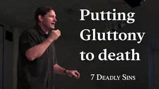 Putting to Death Gluttony 7 Deadly Sins Colossians 3 Graceb3