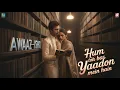 Download Lagu Hum Toh Bas Yaadon Mein Hain ❤️ | Heartfelt Memories That LAST Forever