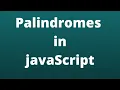 Checking Palindromes in JavaScript