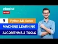 Python Machine Learning - Class 9 Machine Learning Algorithms Tools Machine Learning Edureka