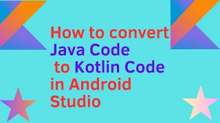 How to convert Java Code to Kotlin Code in Android Studio