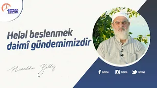 Helal beslenmek daimî gündemimizdir