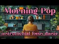 Download Lagu Morning Pop | Instrumental Focus Music