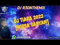 Download Lagu DJ TIARA 2022 [NISSA SABYAN] FULL BASS [R3 ONTHEMIX]