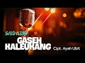 Download Lagu Said Azmi - Gaseh Ka Leukang (official music video)
