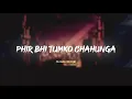 Download Lagu Phir Bhi Tumko Chahunga ||(slowed and reverb) ✨