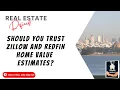 Should you trust Zillow and Redfin home value estimate