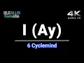 I (ay) - 6Cyclemind (karaoke version)