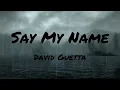 Lagu David Guetta - Say My Name (Lyrics) ft. Bebe Rexha, J Balvin , Ed Sheeran , Backstreet Boys (Mix) 🌧