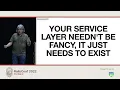 RailsConf 2022 - Your Service Layer Needn t be Fancy It Just Needs to Exist by David Copeland