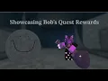 Showcasing Bob s Quest Rewards Roblox DIG