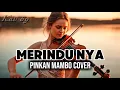 Lagu 🎵MERINDUNYA—PINKAN MAMBO || 🎻 COVER SONG By Kav69