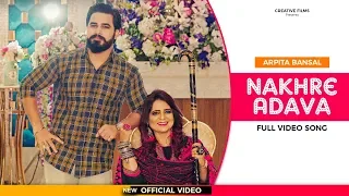 Nakhre Adava : Arpitaa Bansal (Official Video)  | Latest Punjabi songs 2020 |  New Punjabi songs