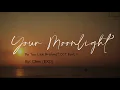 CHEN 첸 - YOUR MOONLIGHT 너의 달빛 - Do You Like Brahms OST Part.3 [ ROM/ENG LYRICS ]