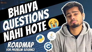 Bhaiya Questions nahi hote 😭🥺 | How to approach a problem? | Roadmap to problem solving!
