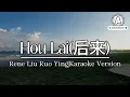 Download Lagu Hou Lai|Song by: Rene Liu Ruo Ying|Karaoke Version