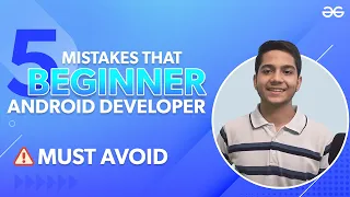 5 Mistakes That Beginner Android Developer Must Avoid GeeksforGeeks
