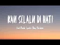 Download Lagu Andi Rianto, Lyodra, Rony Parulian - Kau Selalu Di Hati (Lirik Lagu) Playlist Mix