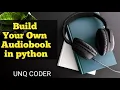 Build Your own Books Create a program to read books for you in python in TELUGU UNQCODER