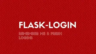 Flask-Login Remember Me and Fresh Logins