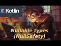 5 Nullable types NullSafety Kotlin course