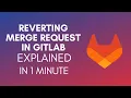 How To Revert Merge Request In GitLab 2024