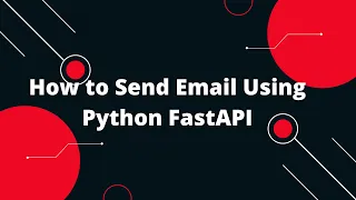 Python FastAPI Tutorial Sending Emails with Python FastAPI Quick and Easy Guide
