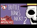 Rare Americans - Brittle Bones Nicky 2