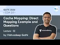 Cache Mapping Direct Mapping Example and Questions L 32 COA 2 0 GATE 2022 Vishvadeep Gothi