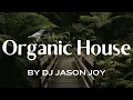Download Lagu Organic House Mix #43 2023 By DJ Jason Joy @OrganicHouseMixes