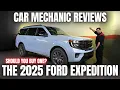 Should You Buy a 2025 Ford Expedition Thorough Review By A Mechanic