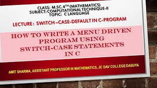 LECTURE 007 HOW TO WRITE A MENU DRIVEN PROGRAM USING SWITCH-CASE STATEMENTS IN C