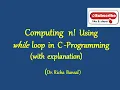 Learn C-Programming Computing factorial n using while loop