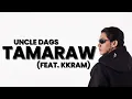 Tamaraw - Uncle Dags (feat. KKRAM) | Lyrics