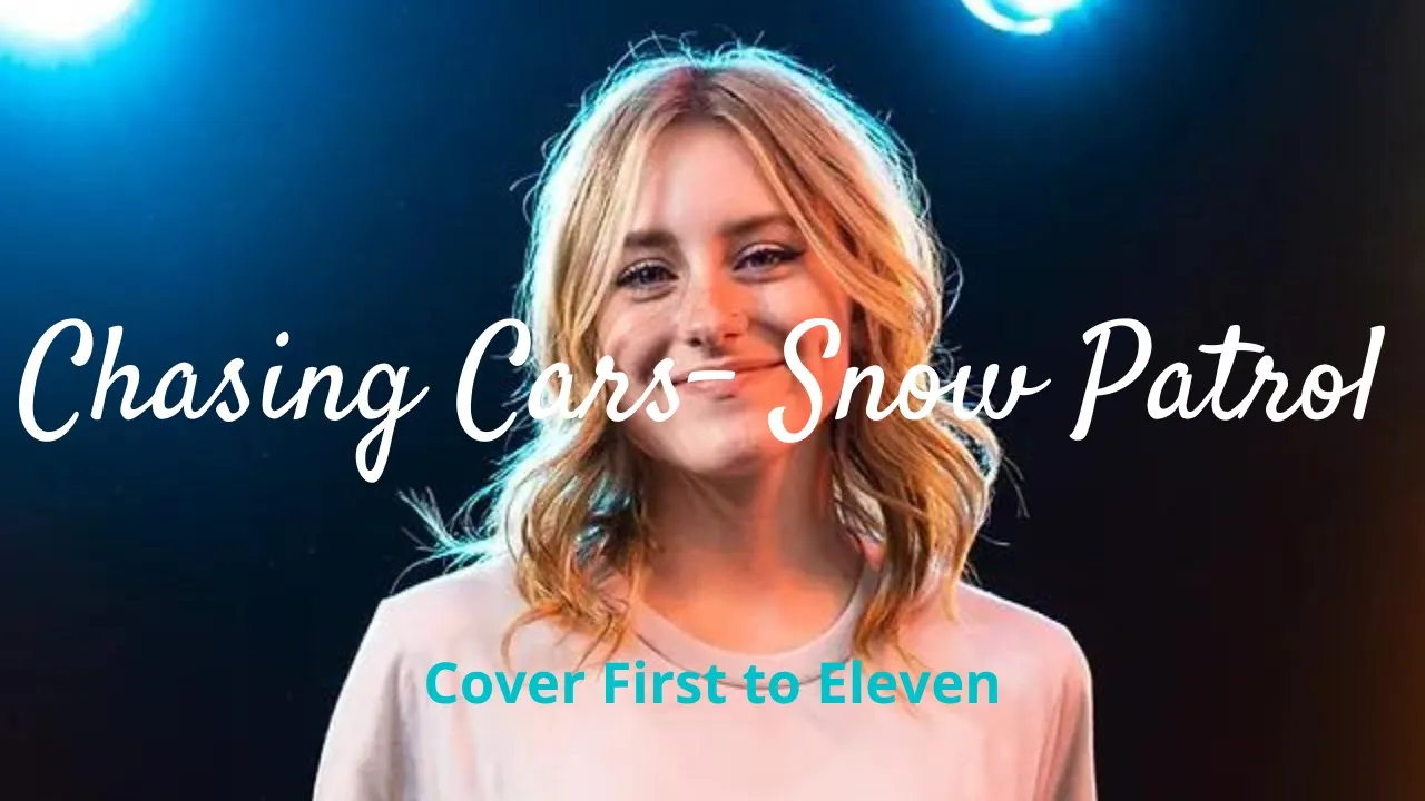 chasing cars cover lyrics (First To Eleven) chasing cars cover lyrics (First To Eleven)