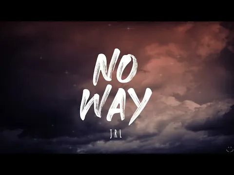 Download MP3 JRL - No Way (Lyrics)