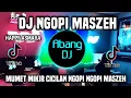 Download Lagu DJ NGOPI MASZEH REMIX FULL BASS TERBARU 2023