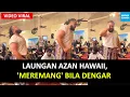 Download Lagu VIRAL, LAUNGAN AZAN DARI HAWAII, MEREMANG BILA DENGAR...