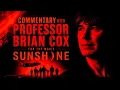 SUNSHINE COMMENTARY WITH PROFESSOR BRIAN COX
