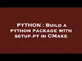 PYTHON Build a python package with setup py in CMake