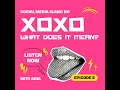 XOXO What does it mean on Social Media Ep 2