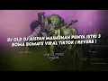 Download Lagu DJ OLD DJ AISYAH MAIMUNAH PUNYA ISTRI 3 BOMA BOMAYE VIRAL TIKTOK ( REVERB )