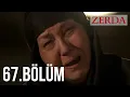 Download Lagu Zerda 67. Bölüm